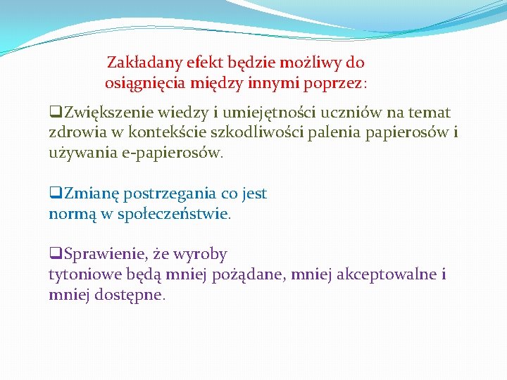 Zakładany efekt będzie możliwy do osiągnięcia między innymi poprzez: q. Zwiększenie wiedzy i umiejętności