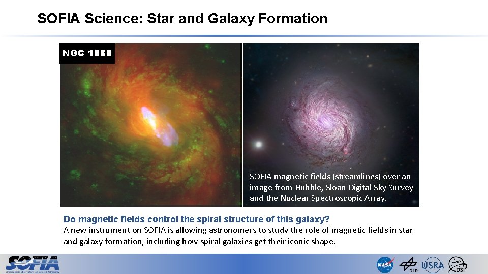 SOFIA Science: Star and Galaxy Formation NGC 1068 SOFIA magnetic fields (streamlines) over an