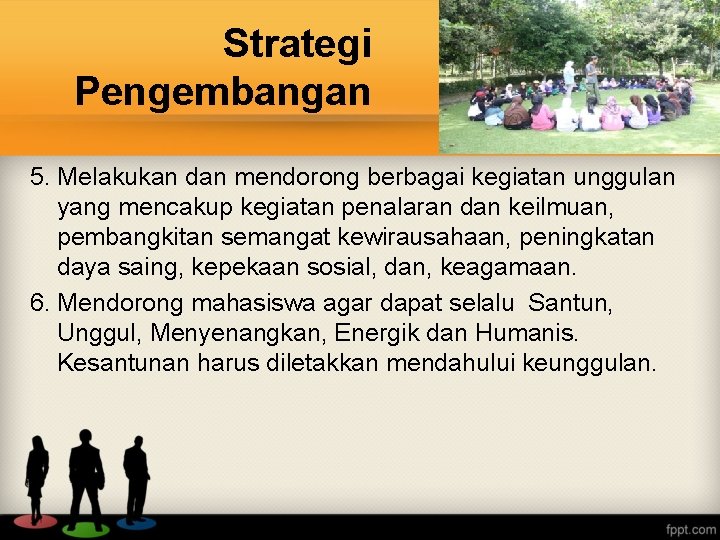 Strategi Pengembangan 5. Melakukan dan mendorong berbagai kegiatan unggulan yang mencakup kegiatan penalaran dan