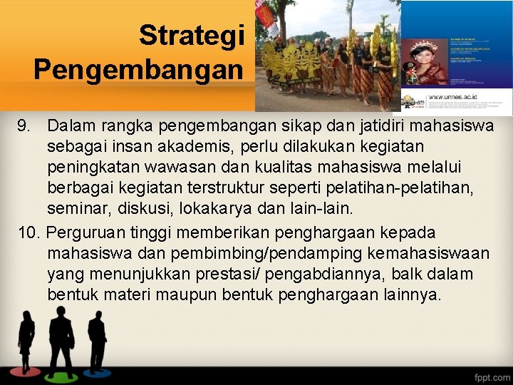 Strategi Pengembangan 9. Dalam rangka pengembangan sikap dan jatidiri mahasiswa sebagai insan akademis, perlu