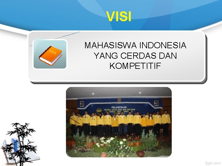 VISI MAHASISWA INDONESIA YANG CERDAS DAN KOMPETITIF 