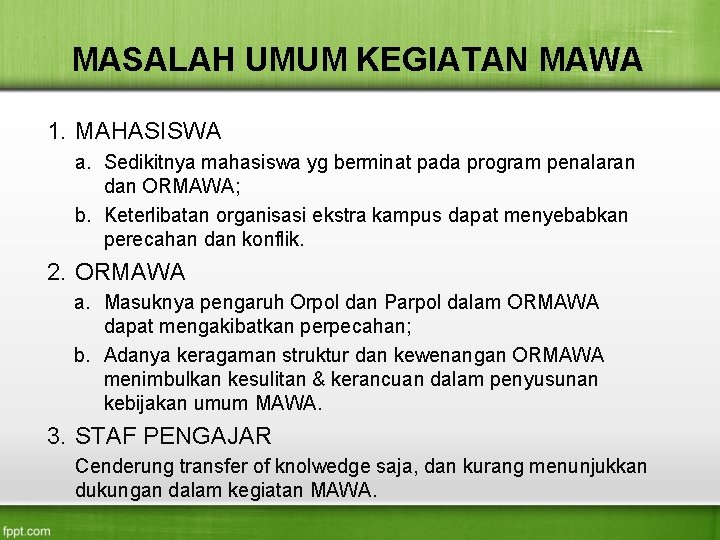 MASALAH UMUM KEGIATAN MAWA 1. MAHASISWA a. Sedikitnya mahasiswa yg berminat pada program penalaran