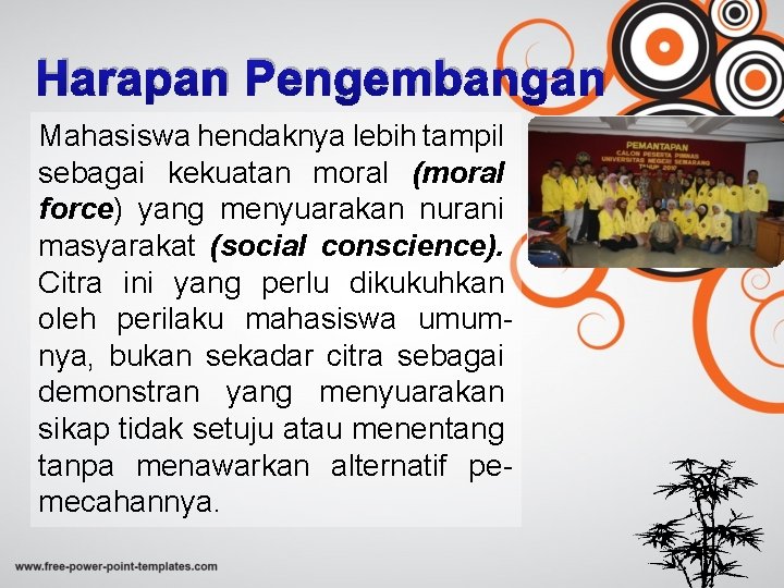 Harapan Pengembangan Mahasiswa hendaknya lebih tampil sebagai kekuatan moral (moral force) yang menyuarakan nurani