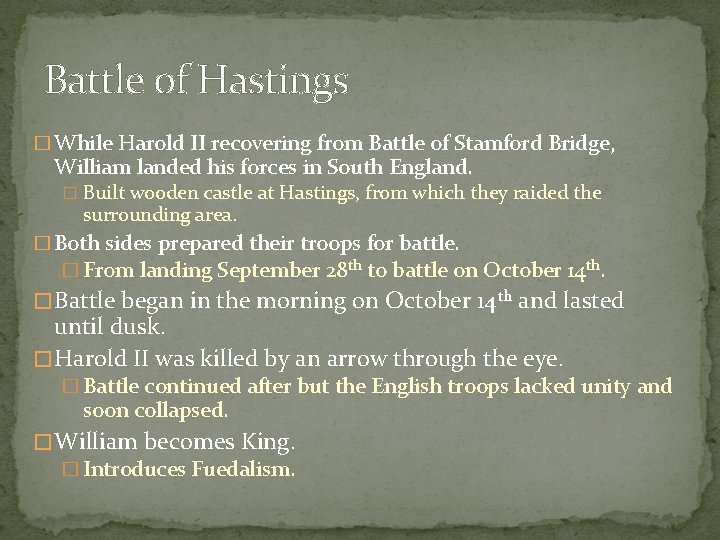 Battle of Hastings � While Harold II recovering from Battle of Stamford Bridge, William