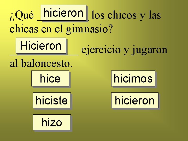 hicieron los chicos y las ¿Qué _____ chicas en el gimnasio? Hicieron ______ ejercicio