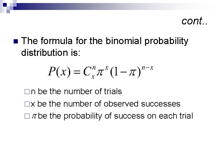 cont. . n The formula for the binomial probability distribution is: ¨n be the cont. . n The formula for the binomial probability distribution is: ¨n be the