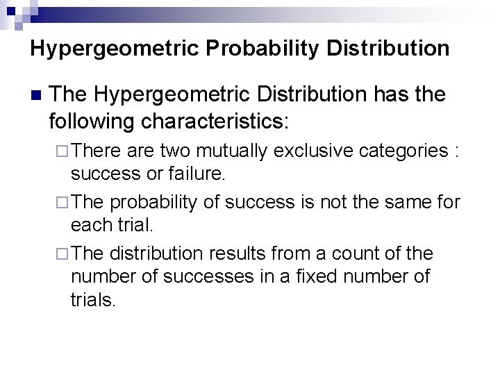Hypergeometric Probability Distribution n The Hypergeometric Distribution has the following characteristics: ¨ There are Hypergeometric Probability Distribution n The Hypergeometric Distribution has the following characteristics: ¨ There are