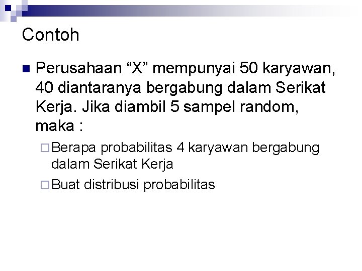 Contoh n Perusahaan “X” mempunyai 50 karyawan, 40 diantaranya bergabung dalam Serikat Kerja. Jika Contoh n Perusahaan “X” mempunyai 50 karyawan, 40 diantaranya bergabung dalam Serikat Kerja. Jika