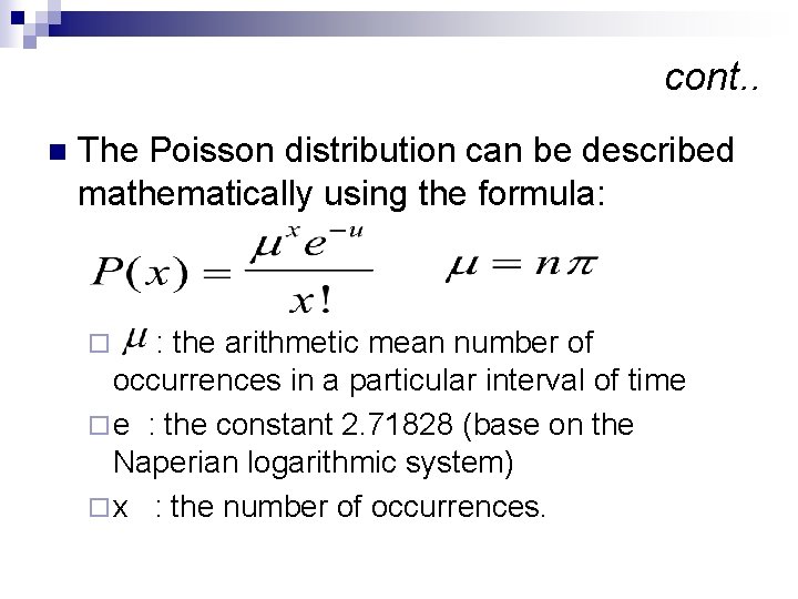 cont. . n The Poisson distribution can be described mathematically using the formula: : cont. . n The Poisson distribution can be described mathematically using the formula: :