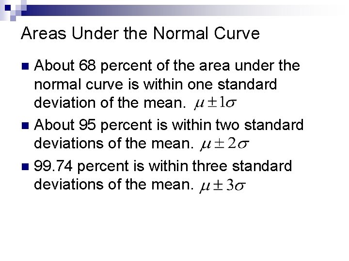Areas Under the Normal Curve About 68 percent of the area under the normal Areas Under the Normal Curve About 68 percent of the area under the normal