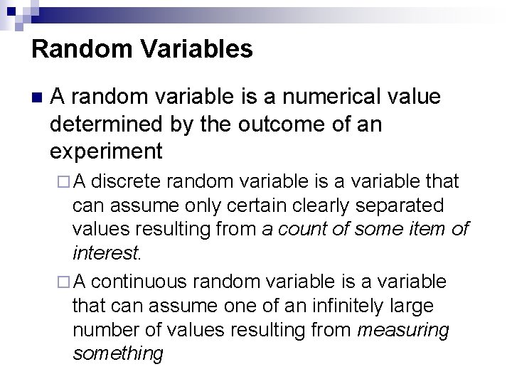 Random Variables n A random variable is a numerical value determined by the outcome Random Variables n A random variable is a numerical value determined by the outcome