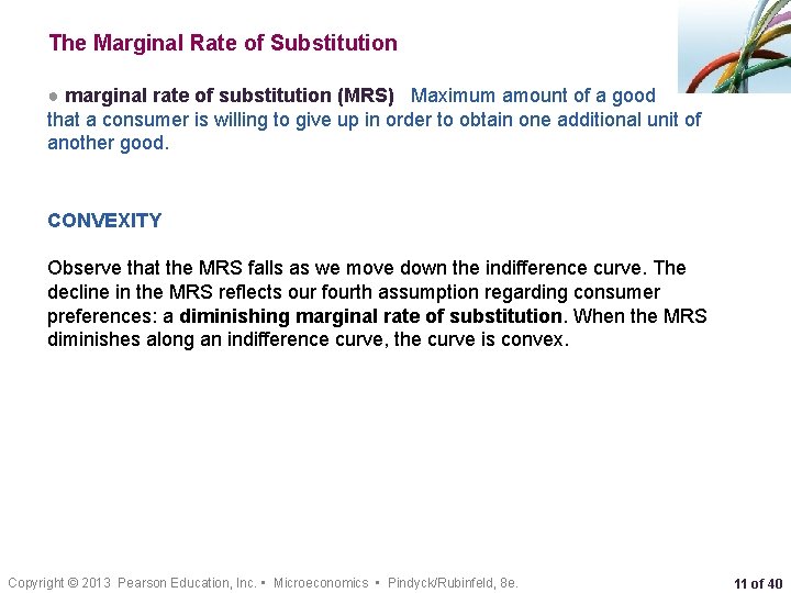 The Marginal Rate of Substitution ● marginal rate of substitution (MRS) Maximum amount of