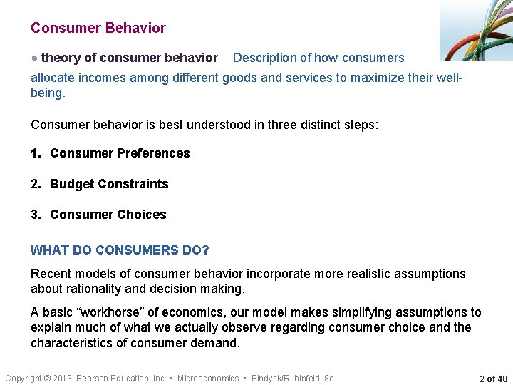 Consumer Behavior ● theory of consumer behavior Description of how consumers allocate incomes among