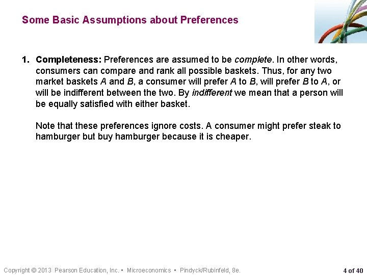 Some Basic Assumptions about Preferences 1. Completeness: Preferences are assumed to be complete. In