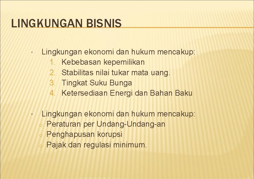 LINGKUNGAN BISNIS Lingkungan ekonomi dan hukum mencakup: 1. Kebebasan kepemilikan 2. Stabilitas nilai tukar