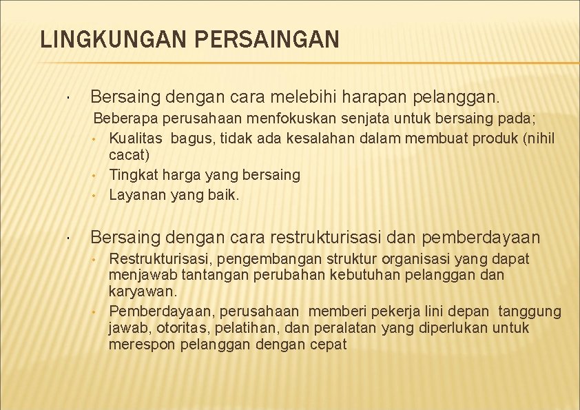 LINGKUNGAN PERSAINGAN Bersaing dengan cara melebihi harapan pelanggan. Beberapa perusahaan menfokuskan senjata untuk bersaing