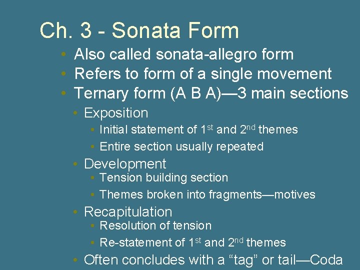 Ch. 3 - Sonata Form • Also called sonata-allegro form • Refers to form