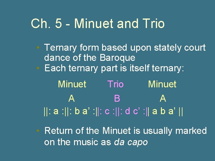 Ch. 5 - Minuet and Trio • Ternary form based upon stately court dance
