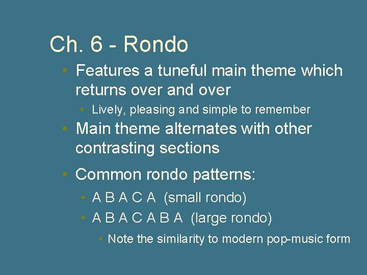 Ch. 6 - Rondo • Features a tuneful main theme which returns over and
