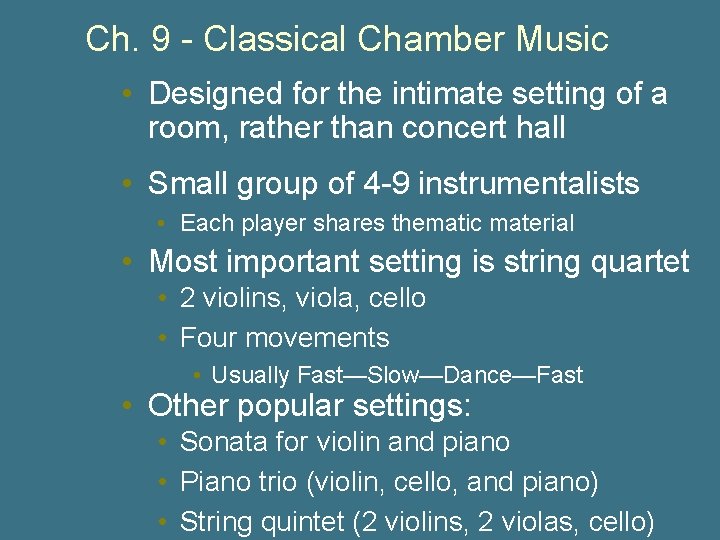 Ch. 9 - Classical Chamber Music • Designed for the intimate setting of a
