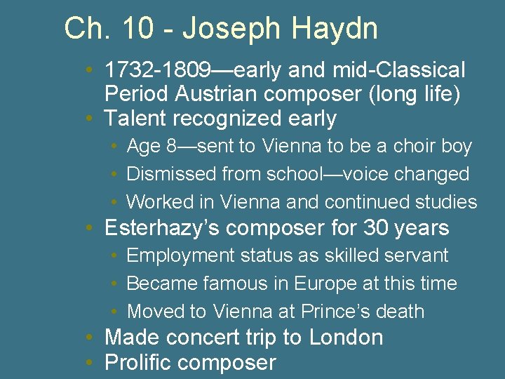 Ch. 10 - Joseph Haydn • 1732 -1809—early and mid-Classical Period Austrian composer (long