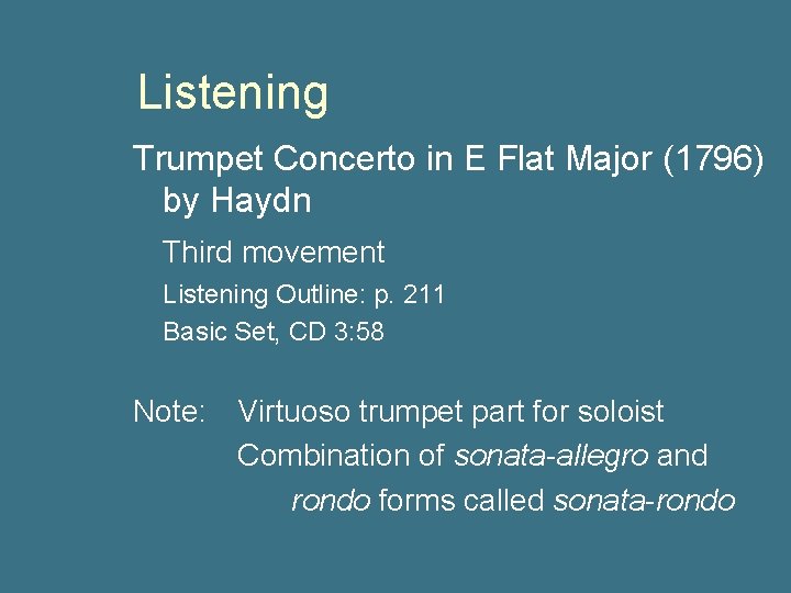 Listening Trumpet Concerto in E Flat Major (1796) by Haydn Third movement Listening Outline: