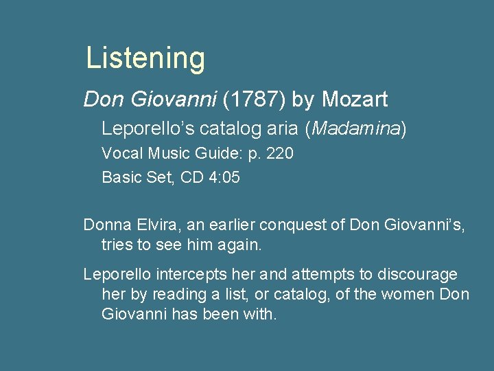 Listening Don Giovanni (1787) by Mozart Leporello’s catalog aria (Madamina) Vocal Music Guide: p.