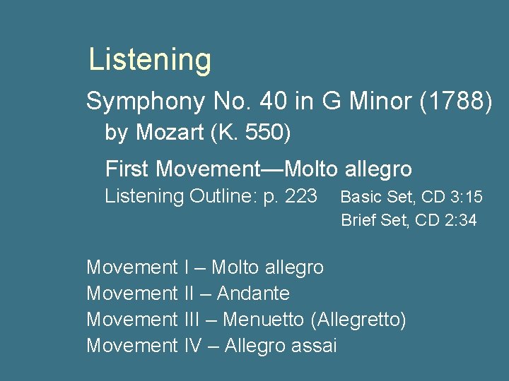 Listening Symphony No. 40 in G Minor (1788) by Mozart (K. 550) First Movement—Molto