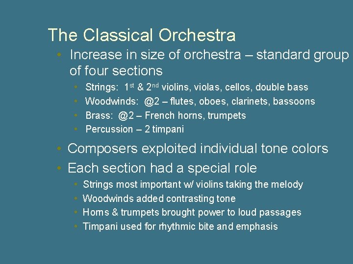 The Classical Orchestra • Increase in size of orchestra – standard group of four