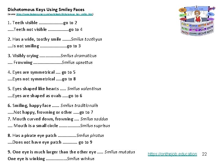 Dichotomous Keys Using Smiley Faces (Source: https: //www. biologycorner. com/worksheets/dichotomous_key_smilies. htm ) 1. Teeth