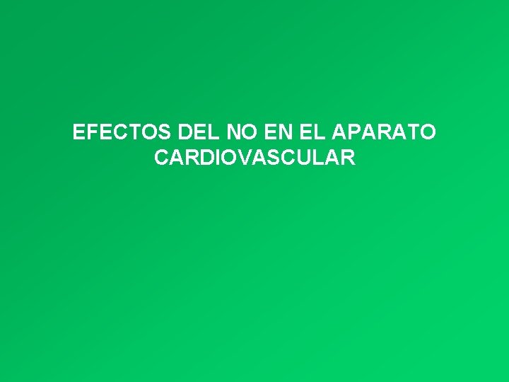 EFECTOS DEL NO EN EL APARATO CARDIOVASCULAR 