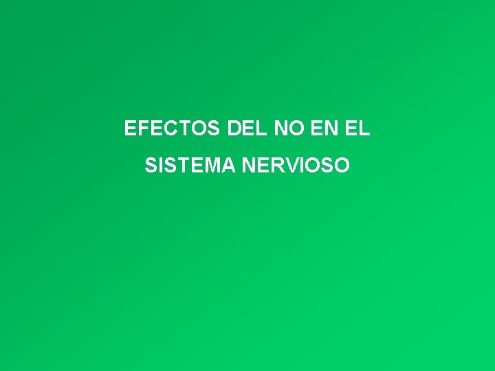 EFECTOS DEL NO EN EL SISTEMA NERVIOSO 