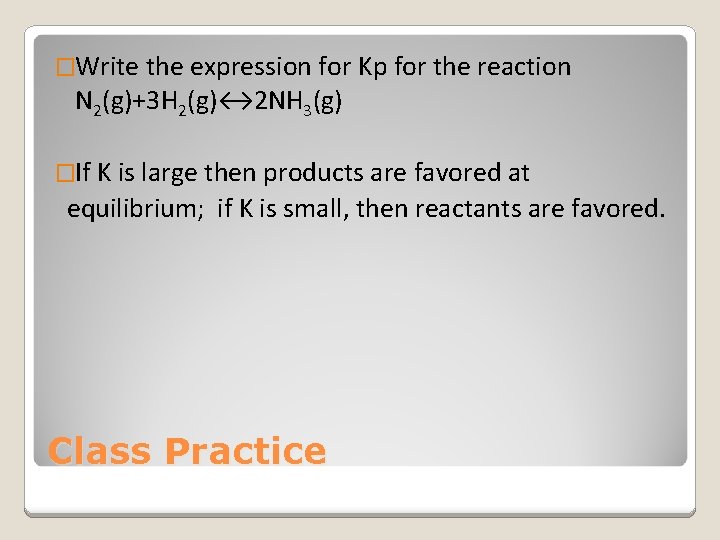�Write the expression for Kp for the reaction N 2(g)+3 H 2(g)↔ 2 NH