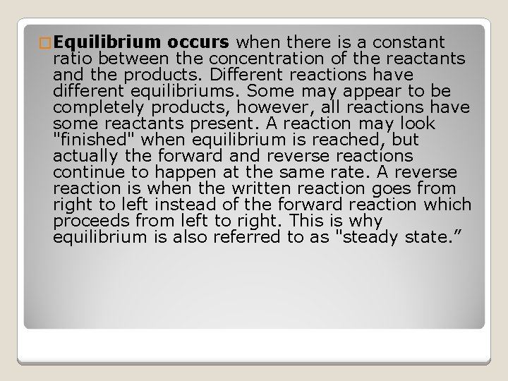 � Equilibrium occurs when there is a constant ratio between the concentration of the