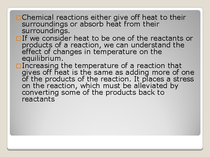 � Chemical reactions either give off heat to their surroundings or absorb heat from