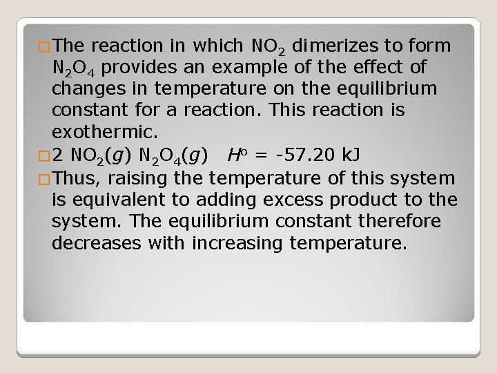 �The reaction in which NO 2 dimerizes to form N 2 O 4 provides