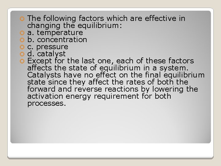  The following factors which are effective in changing the equilibrium: a. temperature b.