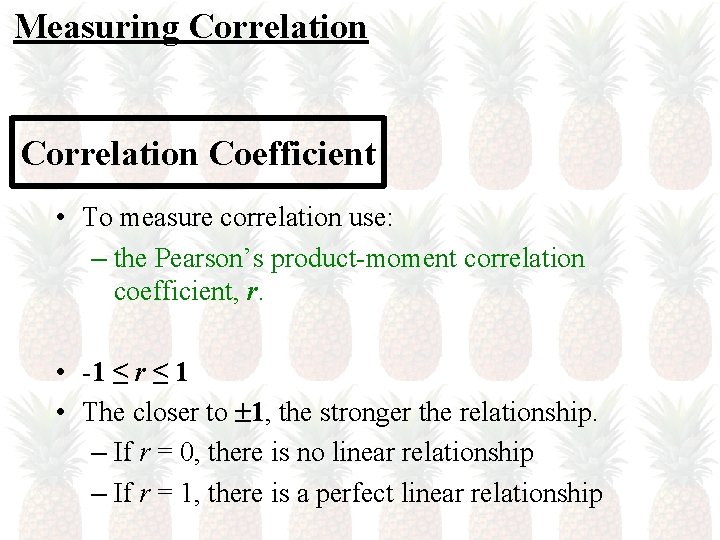 Measuring Correlation Coefficient • To measure correlation use: – the Pearson’s product-moment correlation coefficient,