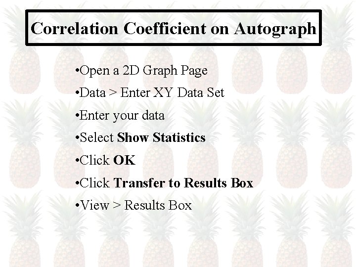 Correlation Coefficient on Autograph • Open a 2 D Graph Page • Data >