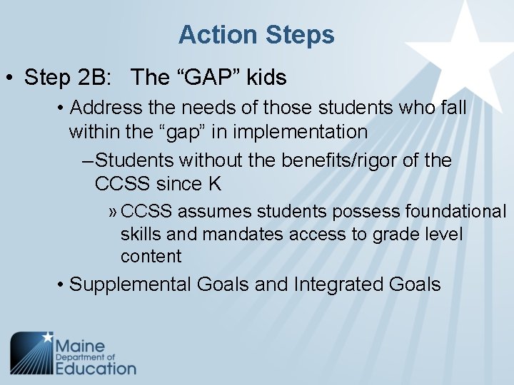 Action Steps • Step 2 B: The “GAP” kids • Address the needs of