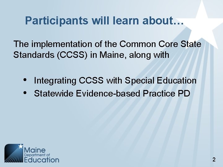 Participants will learn about… The implementation of the Common Core State Standards (CCSS) in