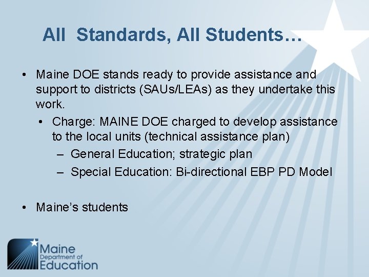  All Standards, All Students… • Maine DOE stands ready to provide assistance and