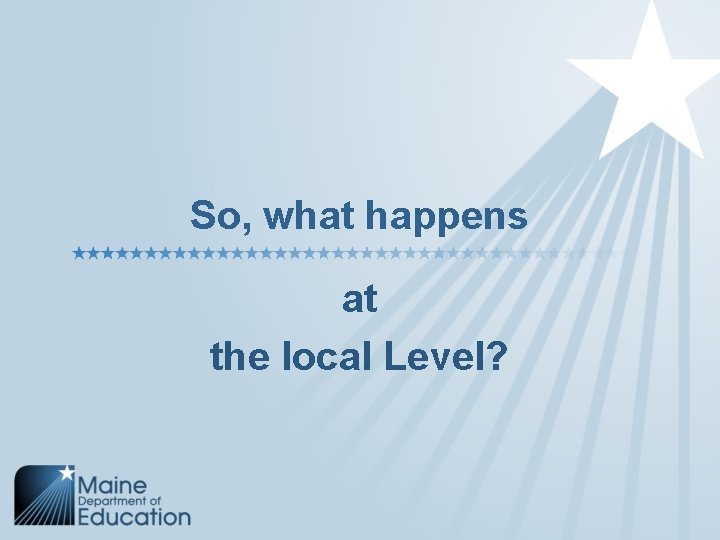 So, what happens at the local Level? 