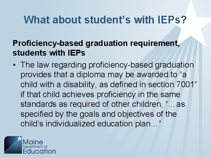 What about student’s with IEPs? Proficiency-based graduation requirement, students with IEPs • The law