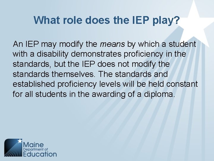 What role does the IEP play? An IEP may modify the means by which
