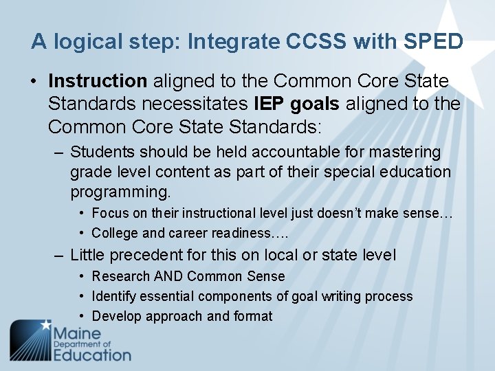 A logical step: Integrate CCSS with SPED • Instruction aligned to the Common Core