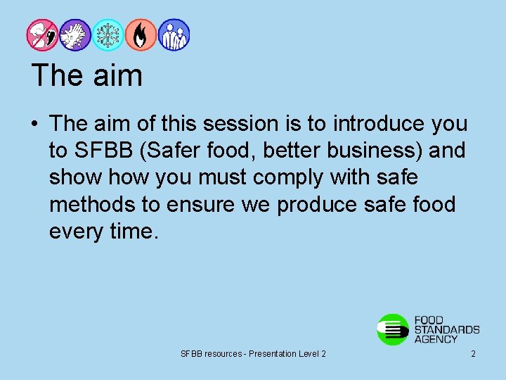 The aim • The aim of this session is to introduce you to SFBB