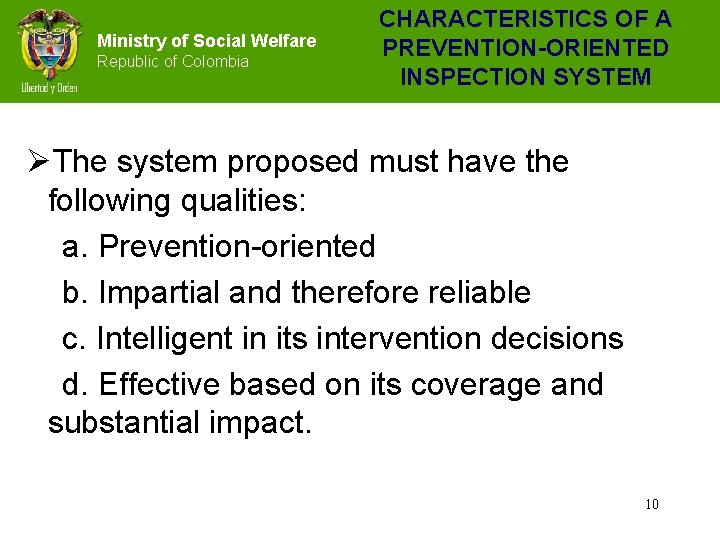 Ministry of Social Welfare Republic of Colombia CHARACTERISTICS OF A PREVENTION-ORIENTED INSPECTION SYSTEM ØThe