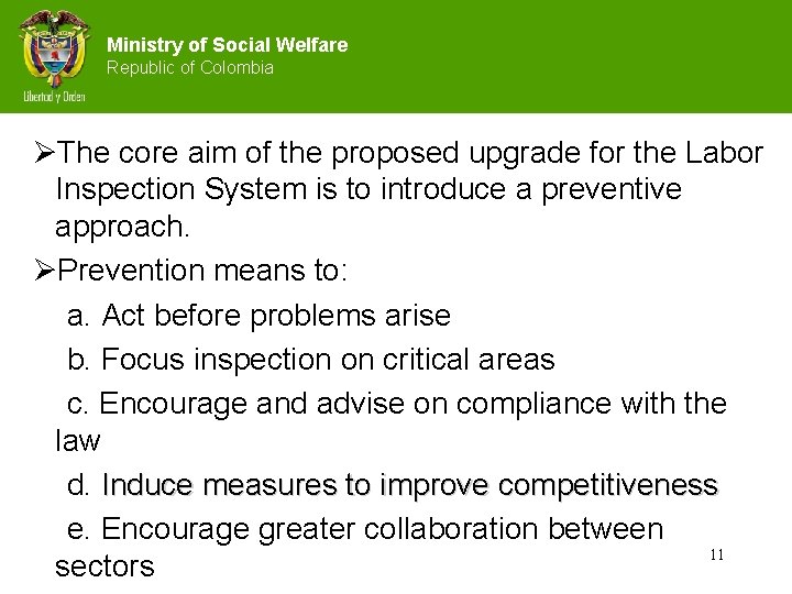 Ministry of Social Welfare Republic of Colombia ØThe core aim of the proposed upgrade
