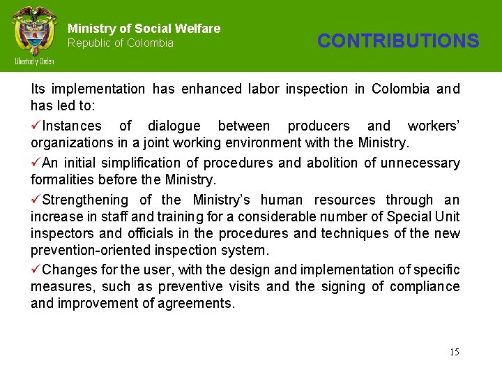 Ministry of Social Welfare Republic of Colombia CONTRIBUTIONS Its implementation has enhanced labor inspection